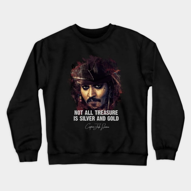 Not All Treasure Is Silver And Gold - JACK SPARROW Crewneck Sweatshirt by Naumovski